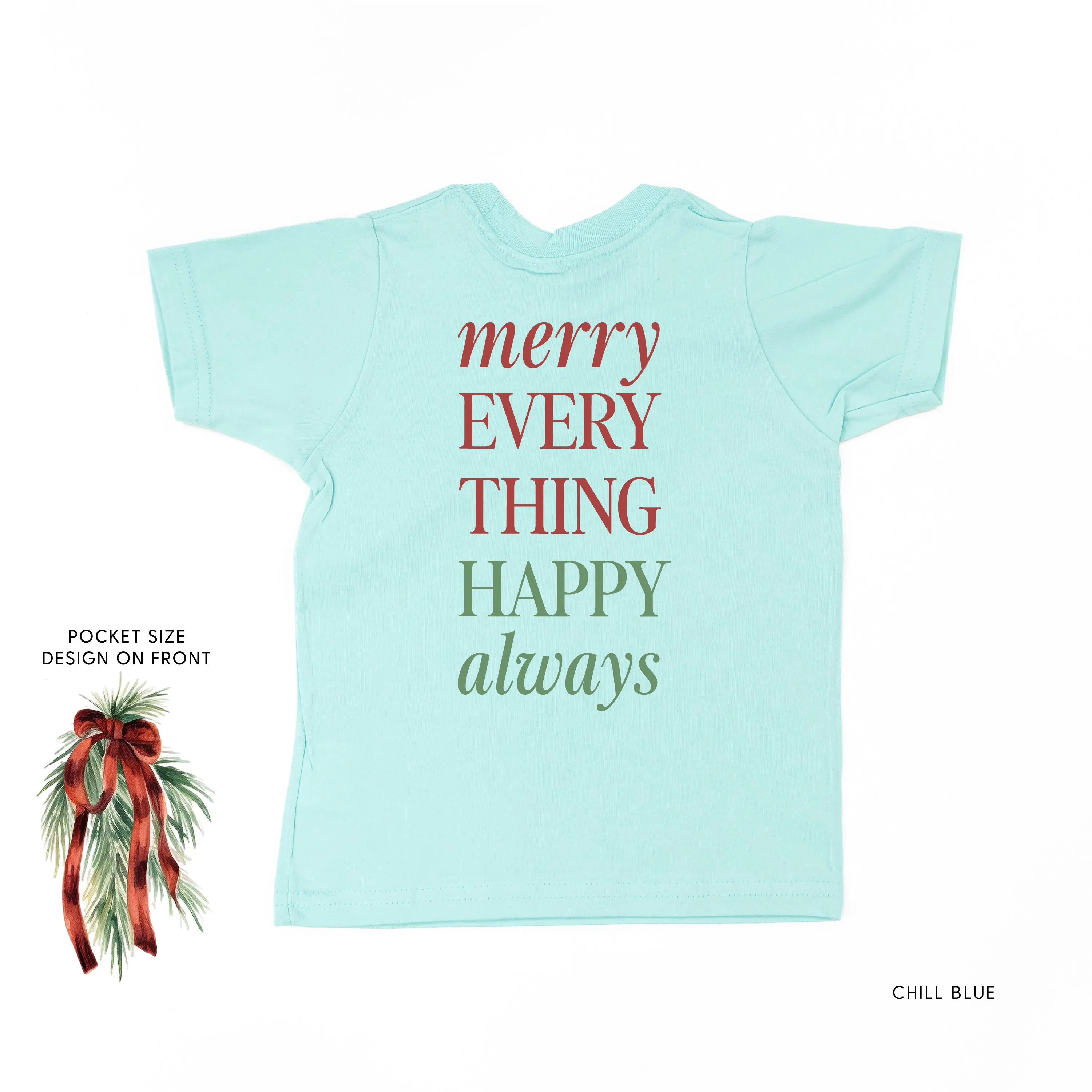 Merry Everything Happy Always (pf&b) - Child Tee