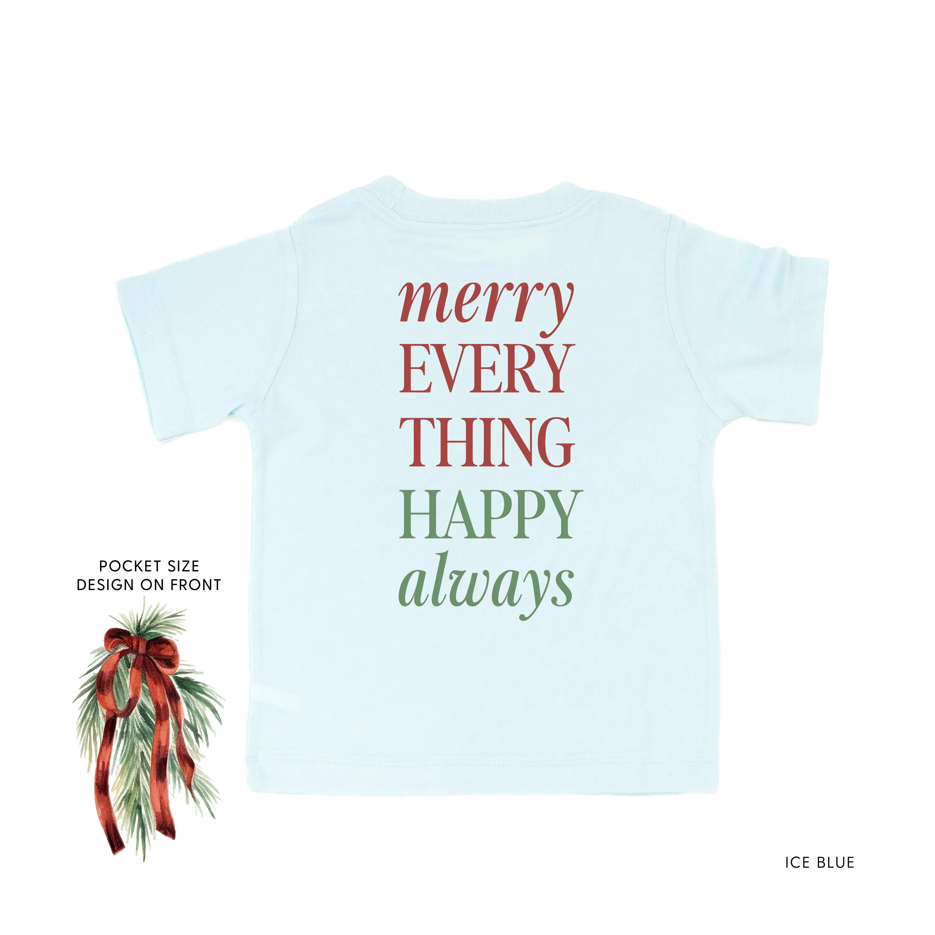 Merry Everything Happy Always (pf&b) - Child Tee