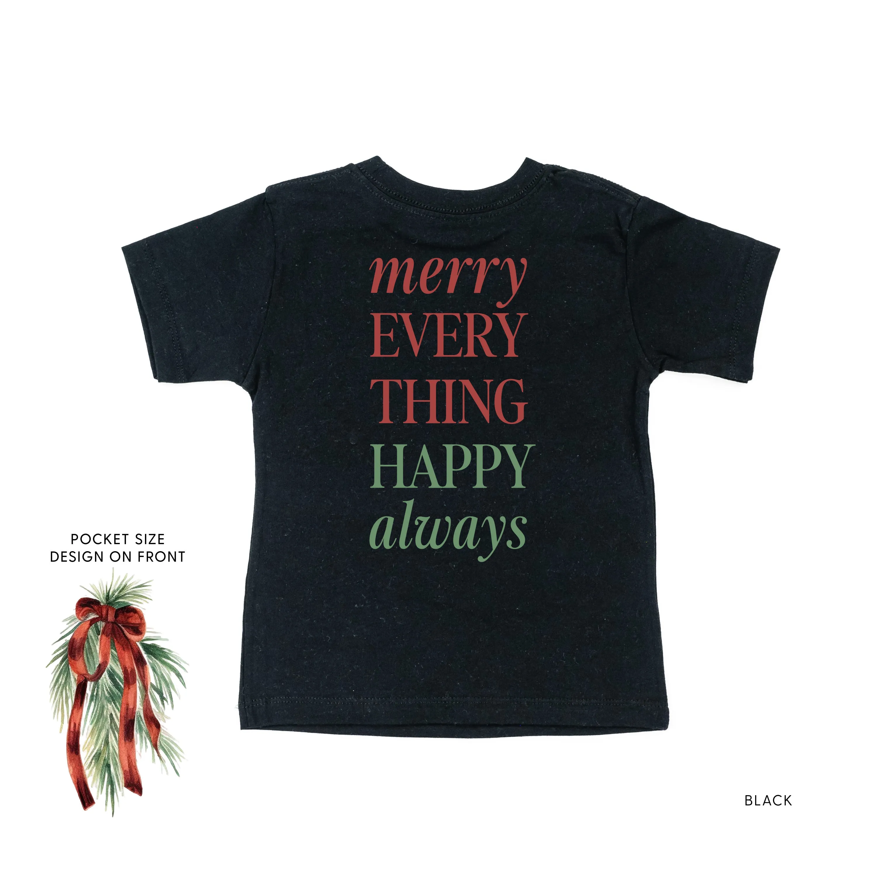 Merry Everything Happy Always (pf&b) - Child Tee