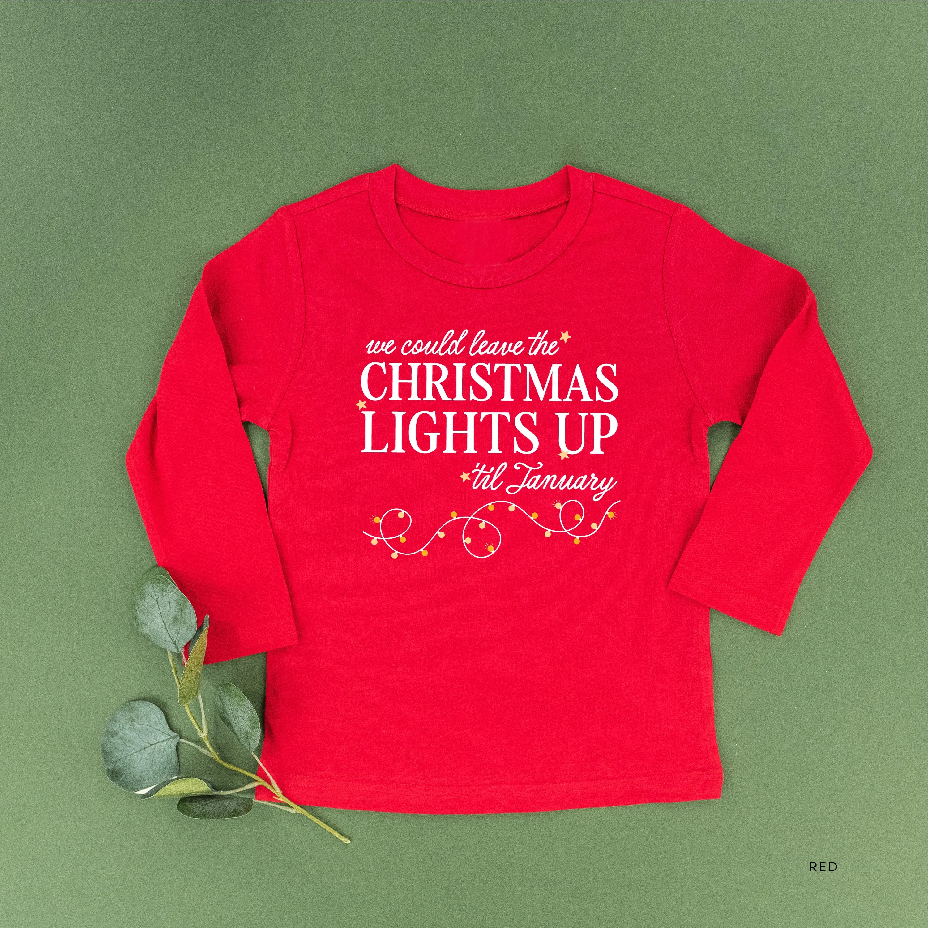 We Could Leave The Christmas Lights Up Til January - Child LONG SLEEVE Tee